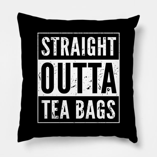 Tea Drinker Gift - Funny Straight Outta Tea Bags Pillow by propellerhead