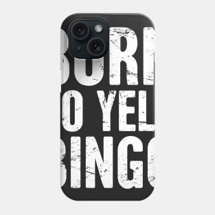 Born To Yell Bingo Phone Case