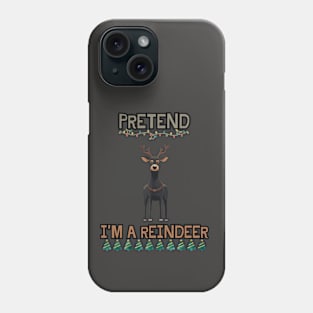 PRETEND I'M A REINDEER, DOG PRETEND REINDEER, CHRISTMAS Phone Case