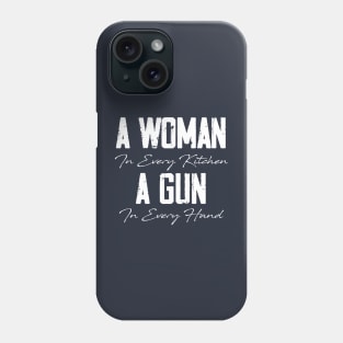 A Woman In Every Kitchen, A Gun In Every Hand Phone Case