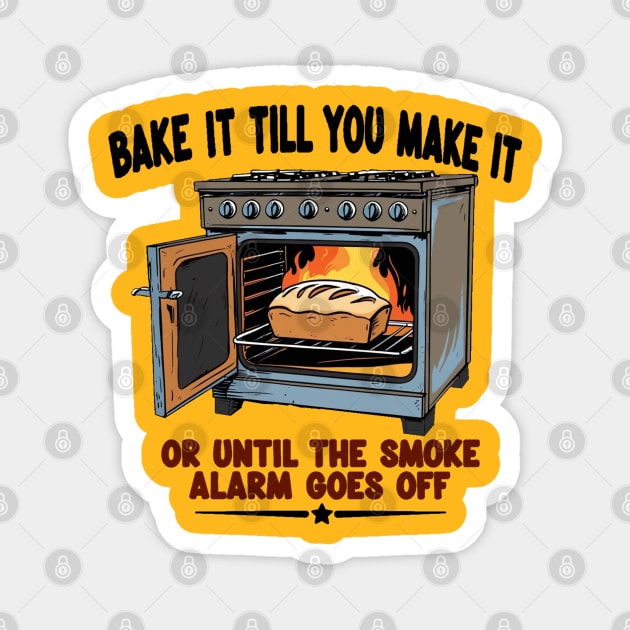 Bake it till you make it Magnet by faithfamilyhomedesigns
