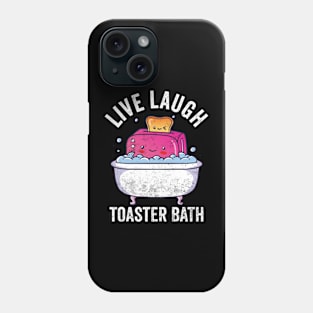 Live Laugh Toaster Bath Phone Case