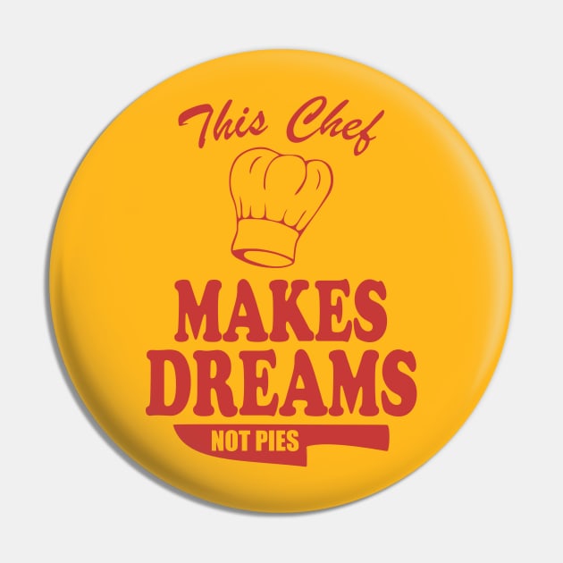 Funny Chef - This Chef Makes Dreams, Not Pies Gift Pin by TCP