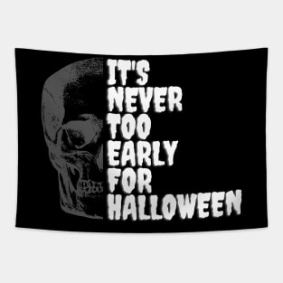 It's Never Too Early For Halloween Tapestry