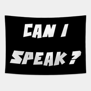 Can I speak? (Please) Tapestry