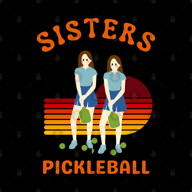 Pickleball sisters, cool  design to wear by KIRBY-Z Studio