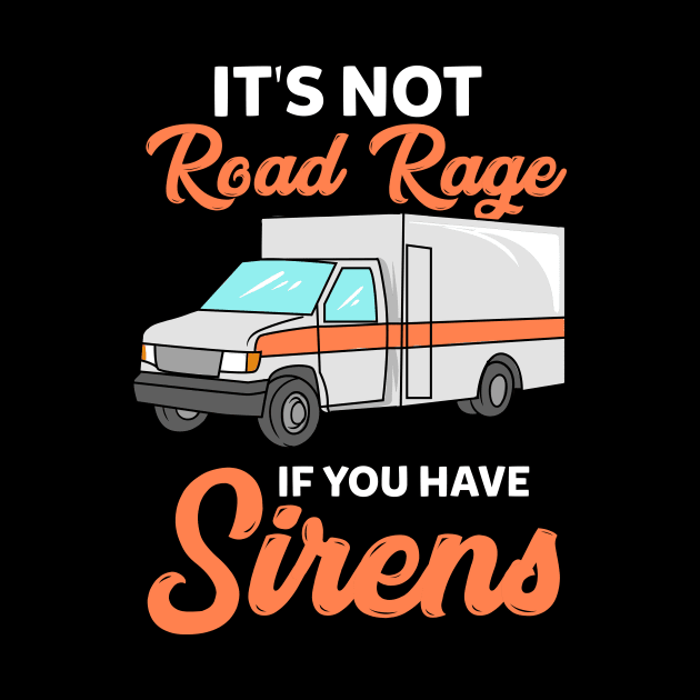 Its not road rage if you have sirens by maxcode