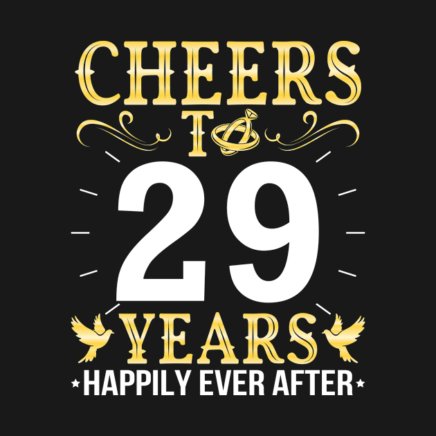 Cheers To 29 Years Happily Ever After Married Wedding by Cowan79