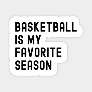 Basketball Is My Favorite Season Magnet