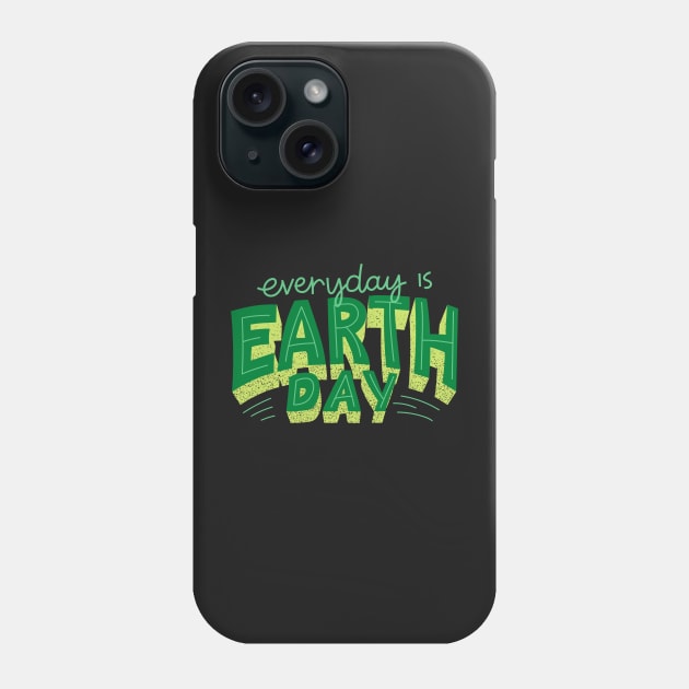 Everyday Is Earth Day - Gift For Environmentalist, Conservationist - Global Warming, Recycle, It Was Here First, Environmental, Owes, The World Phone Case by Famgift