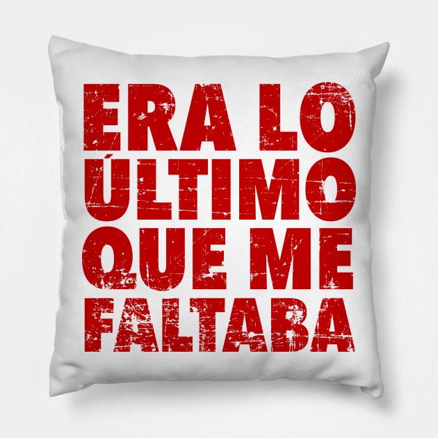 Era lo último que me faltaba - red design Pillow by verde