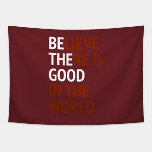 Be The Good - Believe There Is Good In The World Tapestry