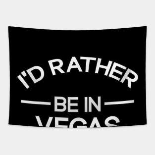 I'd Rather Be In Vegas Funny Las Vegas Tapestry