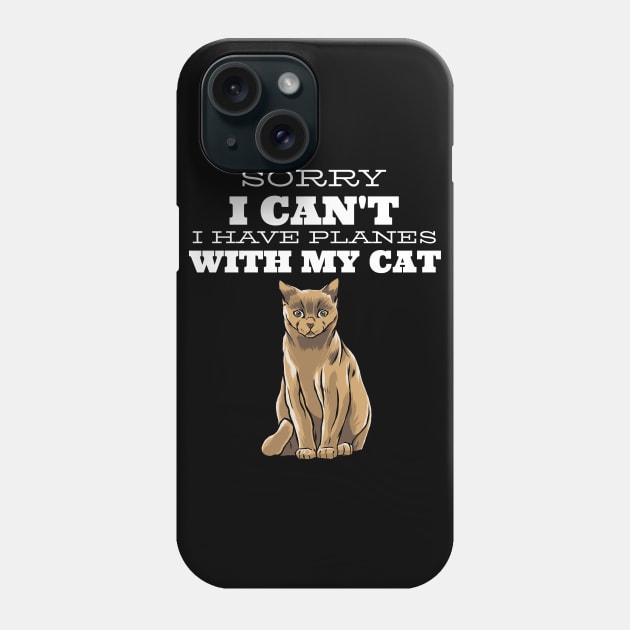 Sorry I can't I have plans with my Cat Phone Case by Hunter_c4 "Click here to uncover more designs"