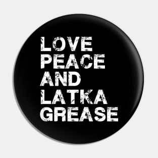 Love, Peace And Latke Grease Pin