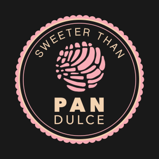 Sweeter than pan dulce T-Shirt