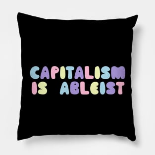 capitalism is ableist Pillow