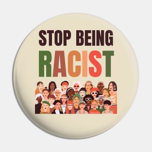 Stop Being Racist Anti-Racism Equality Pin