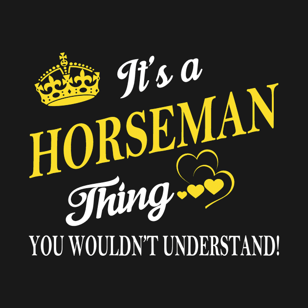 Its HORSEMAN Thing You Wouldnt Understand by Fortune