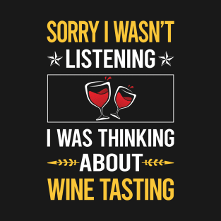 Sorry I Was Not Listening Wine Tasting T-Shirt