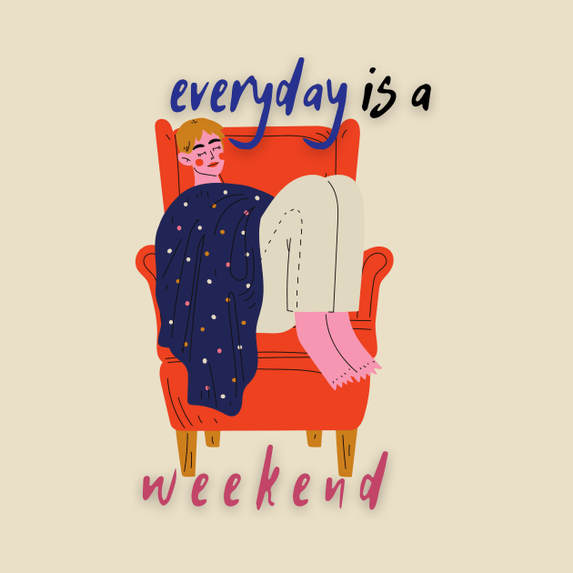 Everyday Is a Lazy Weekend by casualism