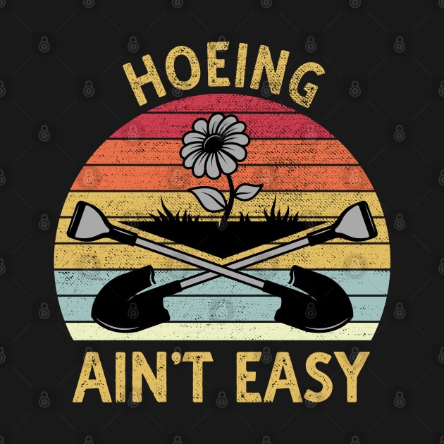 Hoeing Aint Easy by DragonTees