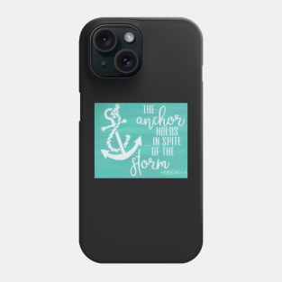 The anchor holds inspirational sign Phone Case