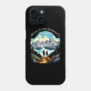 With Every Journey, We Grow Hiking Phone Case