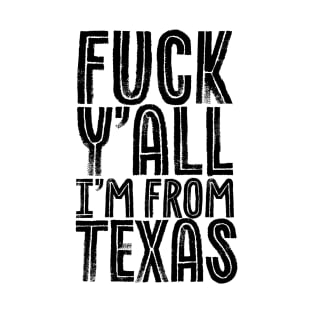 vintage fuck y'all i'm from texas T-Shirt