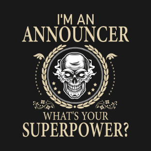 I'm An Announcer What's Your Super Power Funny Announcer T-Shirt