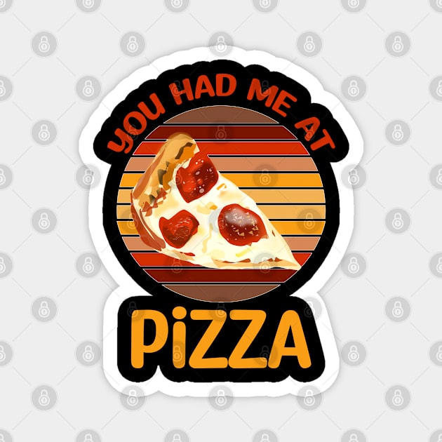 You Had Me At Pizza, Pizza Lover Magnet by Cor Designs