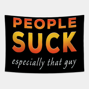 People Suck Especially That Guy Orange Tapestry