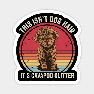 This Isnt Dog Hair Its Cavapoo Glitter Funny Cavapoo Magnet