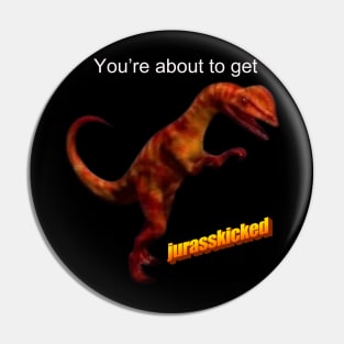 Jurasskicked Pin