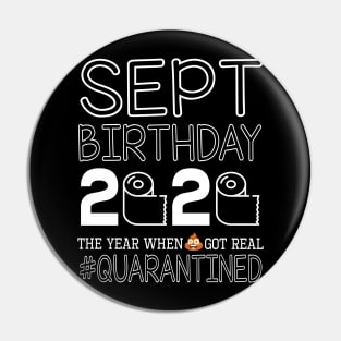 September Birthday 2020 With Toilet Paper The Year When Poop Shit Got Real Quarantined Happy Pin