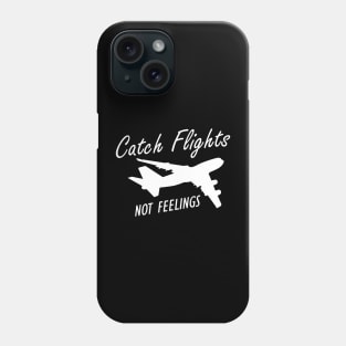 Flight Attendant - Catch Flights Not Feelings w Phone Case