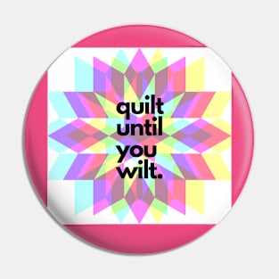 Quilt Wit - Quilt until you wilt Pin