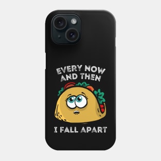 Every now and then I fall apart cute taco Phone Case