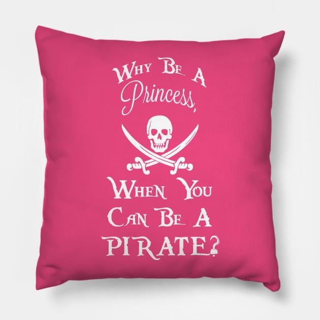 Why be a princess, when you can be a pirate? Pillow by christiemcg