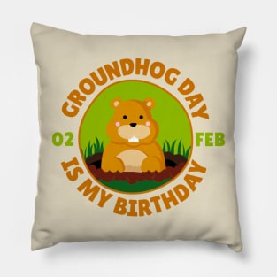 Groundhog Day Is My Birthday Pillow