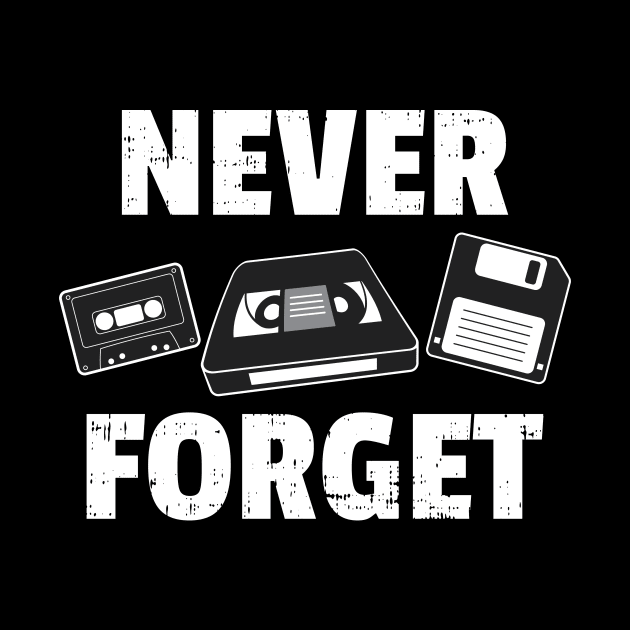 Never Forget Old Gadgets Casette Tape VHS Betamax Diskette Techy Generation Millennials Design Gift Idea C by c1337s