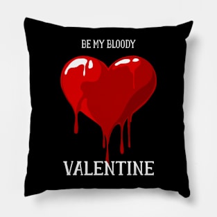 Be My Bloody Valentine Happy Valentine's Day 2020 Love Pillow