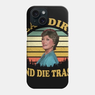 Eat Dirt and Die Trash Funny Quotes Movie Fans Gift Phone Case