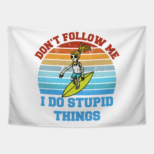 Don't follow me I do stupid things Skeleton Surfer Tapestry by Gufbox