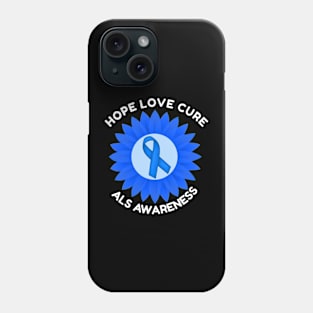 ALS Amyotrophic Lateral Sclerosis Awareness Hope Love Cure Phone Case