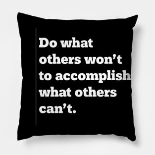 Accomplish What Others Can't Pillow