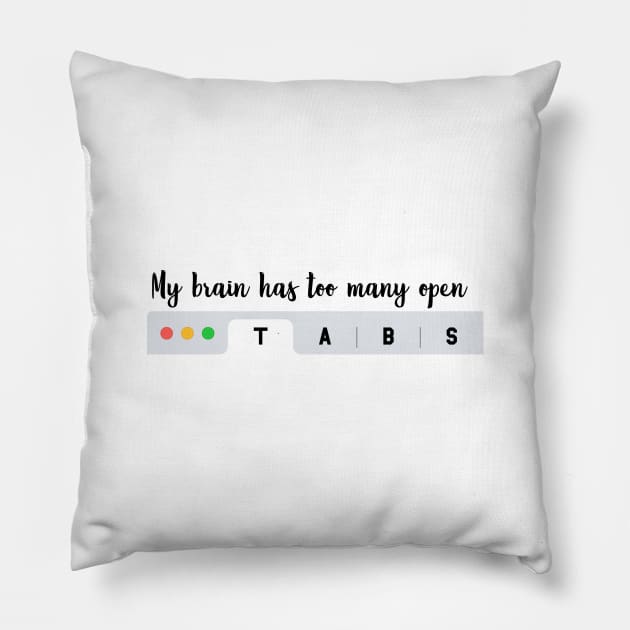 My brain has too many tabs open Pillow by ballooonfish