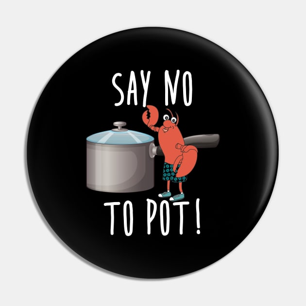 Lobster Shirt Say No To Pot Funny Seafood Boil Eat Retro Southern Food Shrimp Crawfish Pin by Shirtsurf