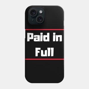 Paid in Full Phone Case