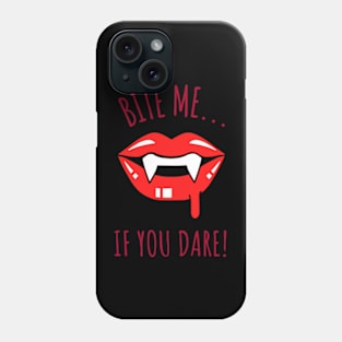 Bite Me... If You Dare! Funny Horror Quote Phone Case